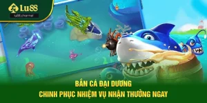 Bắn Cá Đại Dương - Chinh Phục Nhiệm Vụ Nhận Thưởng Ngay