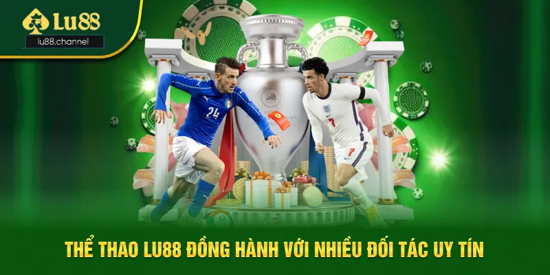 Thể thao Lu88 đồng hành với nhiều đối tác top 1 uy tín