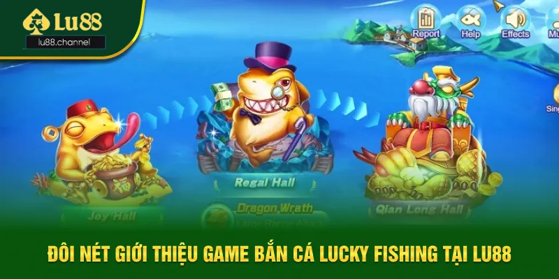 Đôi nét game bắn cá Lucky Fishing tại Lu88 Đôi nét game bắn cá Lucky Fishing tại Lu88