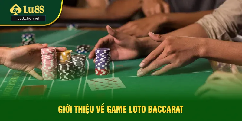 Sơ lược về game loto baccarat Sơ lược về game loto baccarat