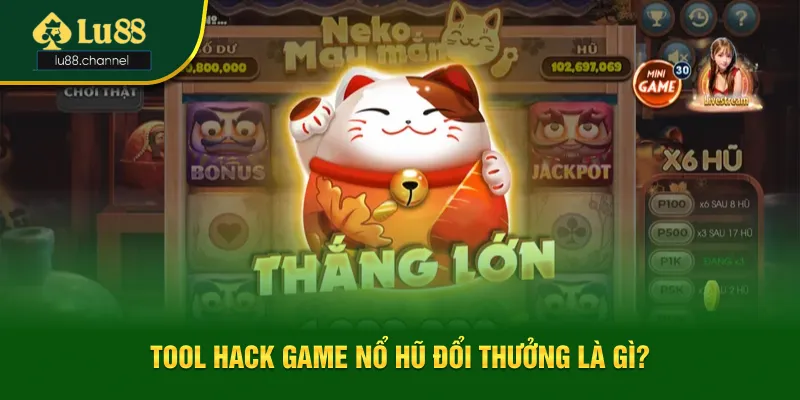 Giới thiệu về tool hack game nổ hũ đổi thưởng 