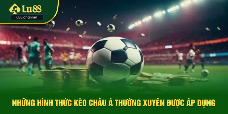 Điểm danh các hình thức soi kèo chấp thường gặp