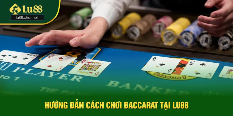 Cách thức để tham gia Baccarat tại nhà cái