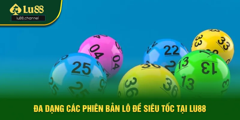 Các phiên bản lô đề siêu tốc phổ biến