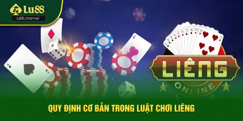 Quy định cơ bản trong luật chơi liêng là gì? Quy định cơ bản trong luật chơi liêng là gì?
