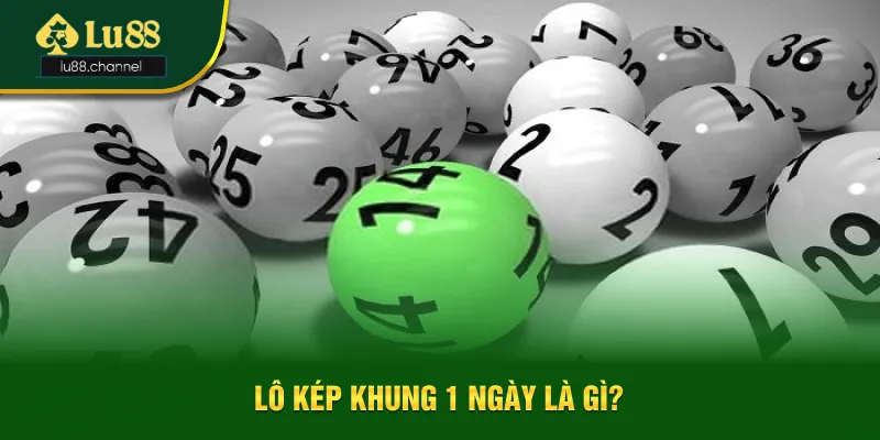 Lô kép khung 1 ngày được hiểu là gì?