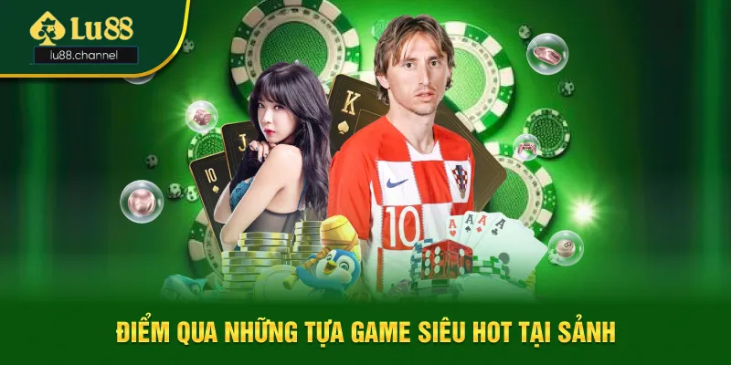 Top những tựa game bài siêu hot tại Lu88