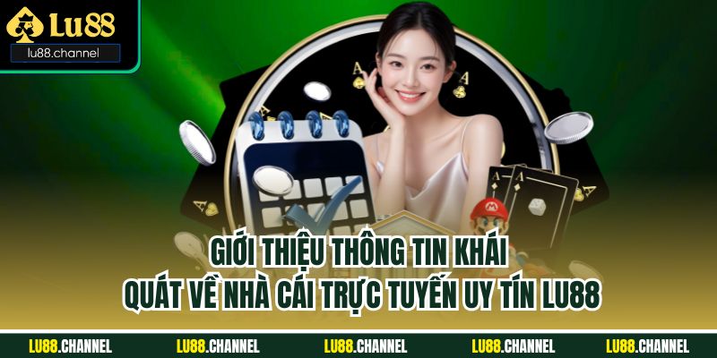 Giới thiệu thông tin khái quát về nhà cái trực tuyến uy tín Lu88